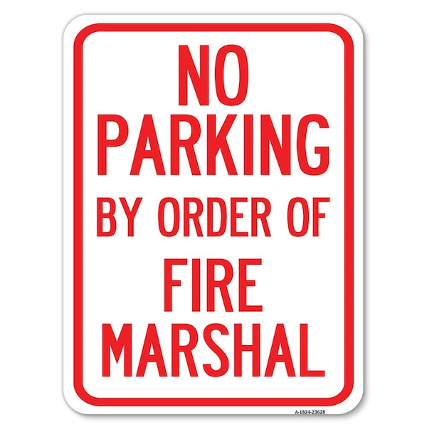 Signmission No Parking by Order of Fire Marshal Heavy-Gauge Alum Rust Proof Parking, 18" x 24", A-1824-23628 A-1824-23628 - main